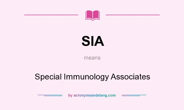 What does SIA mean? It stands for Special Immunology Associates