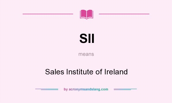 What does SII mean? It stands for Sales Institute of Ireland