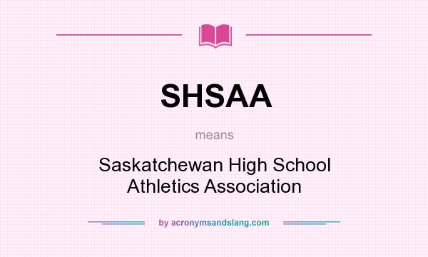 What does SHSAA mean? It stands for Saskatchewan High School Athletics Association