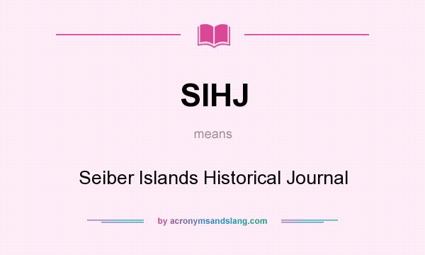 What does SIHJ mean? It stands for Seiber Islands Historical Journal