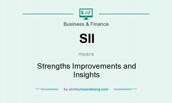 What does SII mean? It stands for Strengths Improvements and Insights