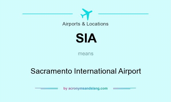 What does SIA mean? It stands for Sacramento International Airport