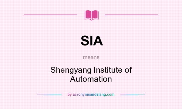 What does SIA mean? It stands for Shengyang Institute of Automation