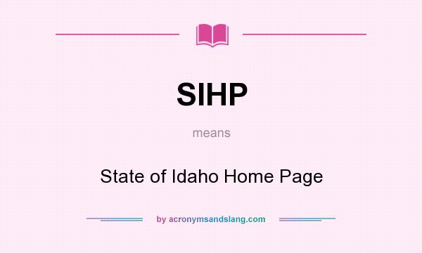 What does SIHP mean? It stands for State of Idaho Home Page