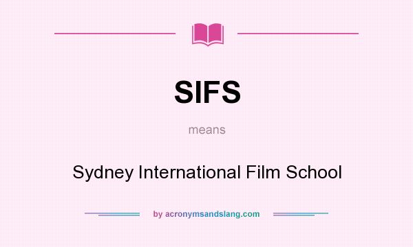 What does SIFS mean? It stands for Sydney International Film School
