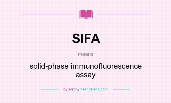 What does SIFA mean? It stands for solid-phase immunofluorescence assay