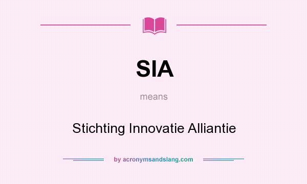 What does SIA mean? It stands for Stichting Innovatie Alliantie