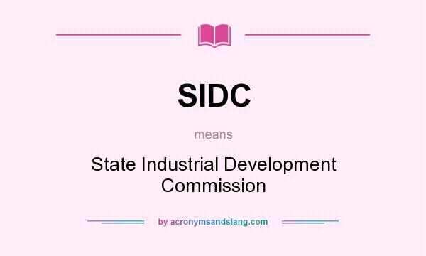 What does SIDC mean? It stands for State Industrial Development Commission