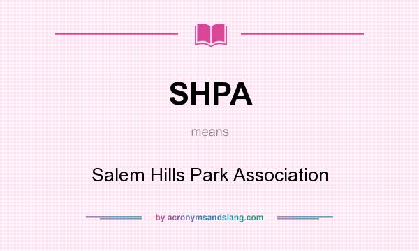 What does SHPA mean? It stands for Salem Hills Park Association