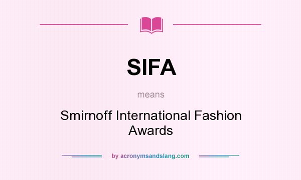 What does SIFA mean? It stands for Smirnoff International Fashion Awards