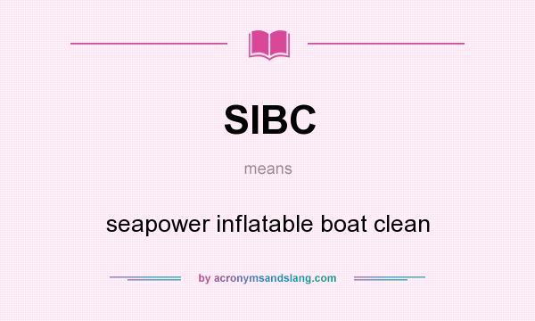 What does SIBC mean? It stands for seapower inflatable boat clean