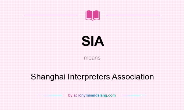 What does SIA mean? It stands for Shanghai Interpreters Association