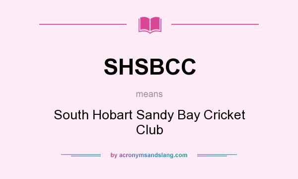 What does SHSBCC mean? It stands for South Hobart Sandy Bay Cricket Club