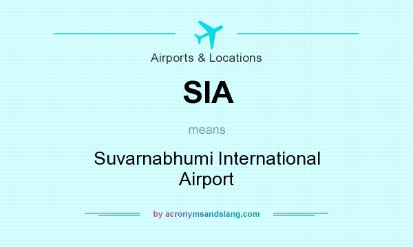 What does SIA mean? It stands for Suvarnabhumi International Airport