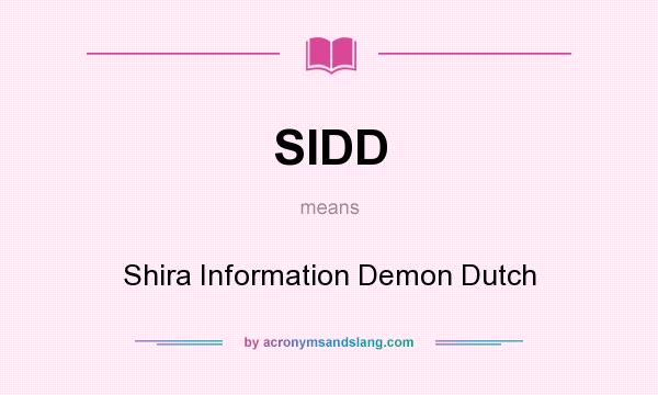What does SIDD mean? It stands for Shira Information Demon Dutch