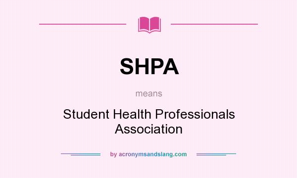 What does SHPA mean? It stands for Student Health Professionals Association