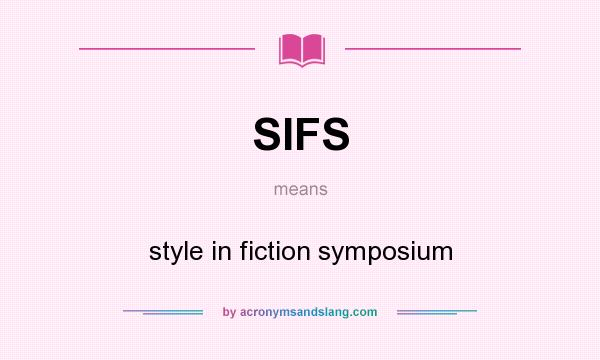What does SIFS mean? It stands for style in fiction symposium
