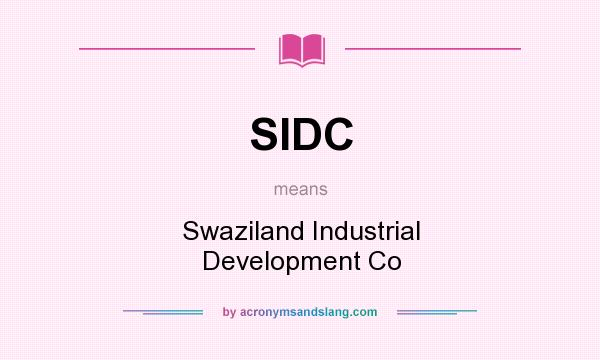 What does SIDC mean? It stands for Swaziland Industrial Development Co