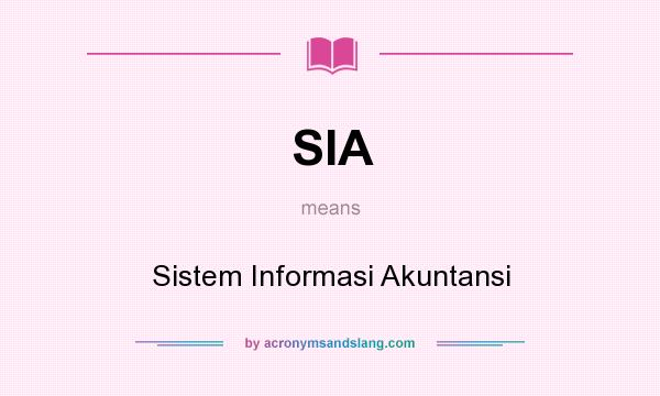 What does SIA mean? It stands for Sistem Informasi Akuntansi