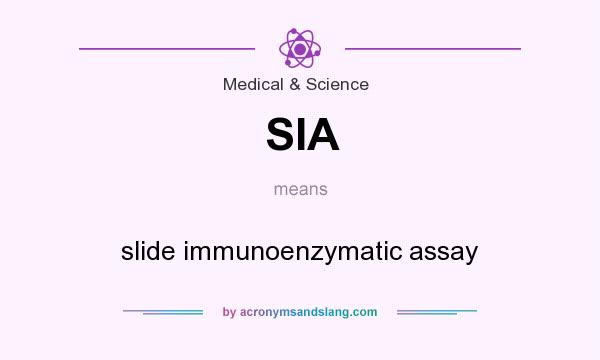 What does SIA mean? It stands for slide immunoenzymatic assay
