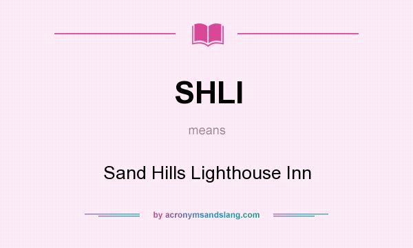 What does SHLI mean? It stands for Sand Hills Lighthouse Inn