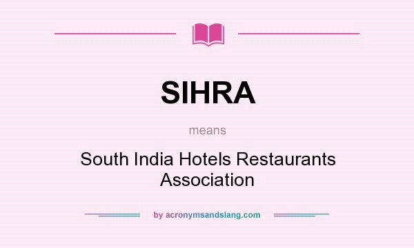 What does SIHRA mean? It stands for South India Hotels Restaurants Association