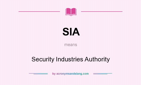 What does SIA mean? It stands for Security Industries Authority