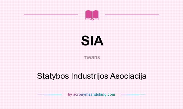 What does SIA mean? It stands for Statybos Industrijos Asociacija