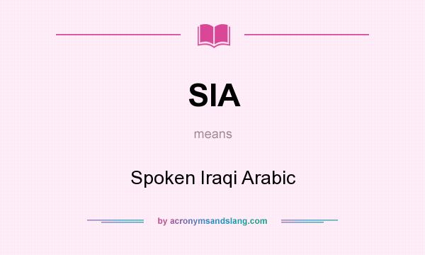 What does SIA mean? It stands for Spoken Iraqi Arabic