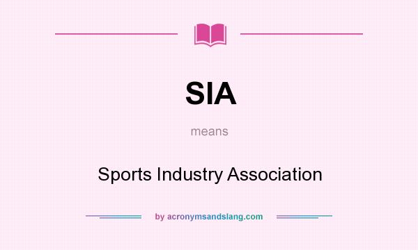 What does SIA mean? It stands for Sports Industry Association