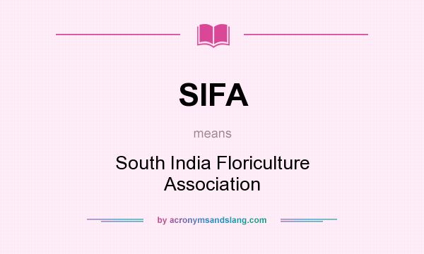 What does SIFA mean? It stands for South India Floriculture Association