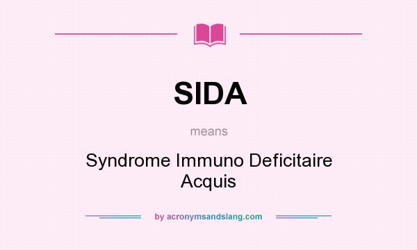 What does SIDA mean? It stands for Syndrome Immuno Deficitaire Acquis