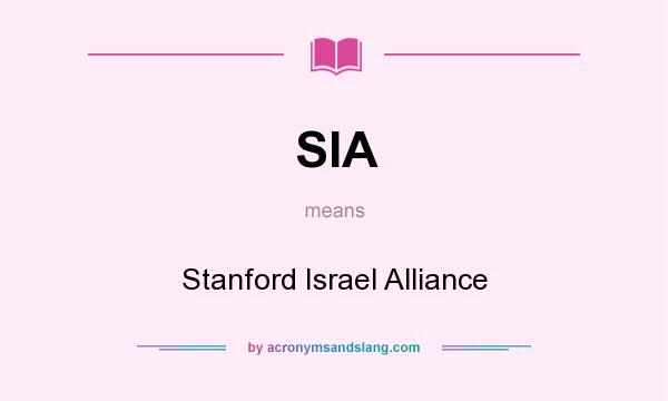 What does SIA mean? It stands for Stanford Israel Alliance