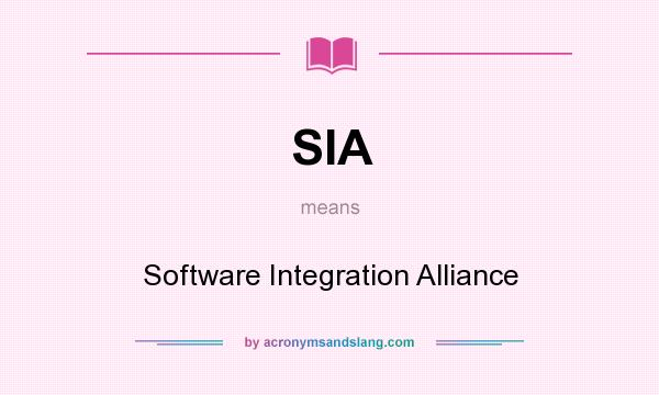 What does SIA mean? It stands for Software Integration Alliance