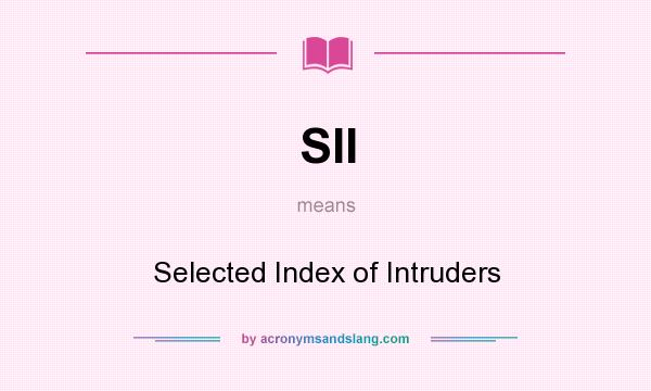 What does SII mean? It stands for Selected Index of Intruders
