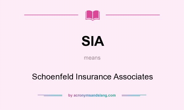 What does SIA mean? It stands for Schoenfeld Insurance Associates