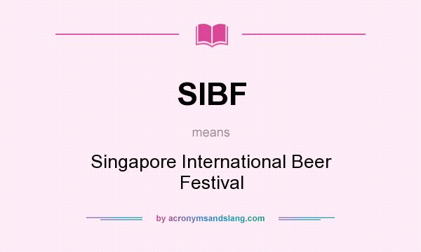 What does SIBF mean? It stands for Singapore International Beer Festival
