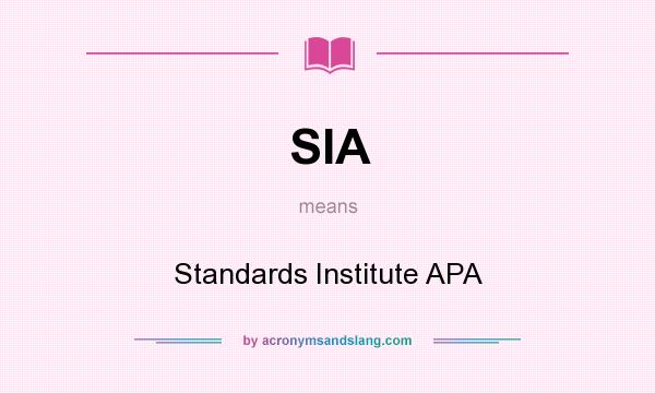 What does SIA mean? It stands for Standards Institute APA