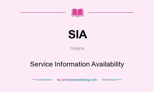 What does SIA mean? It stands for Service Information Availability