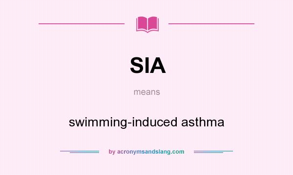 What does SIA mean? It stands for swimming-induced asthma