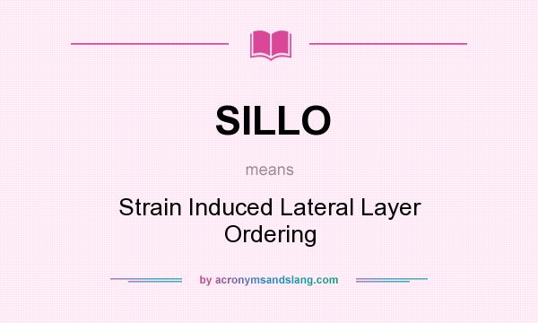 What does SILLO mean? It stands for Strain Induced Lateral Layer Ordering