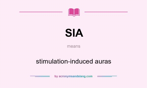 What does SIA mean? It stands for stimulation-induced auras