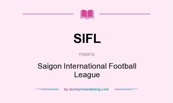 What does SIFL mean? It stands for Saigon International Football League