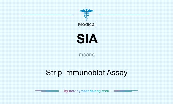 What does SIA mean? It stands for Strip Immunoblot Assay