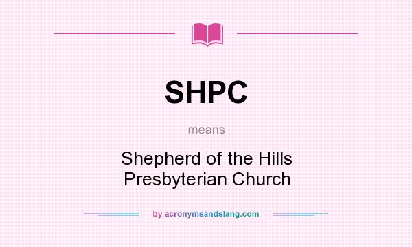 What does SHPC mean? It stands for Shepherd of the Hills Presbyterian Church