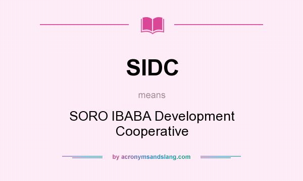 What does SIDC mean? It stands for SORO IBABA Development Cooperative