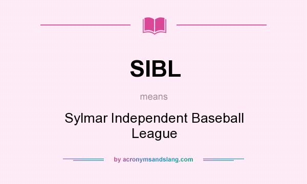 What does SIBL mean? It stands for Sylmar Independent Baseball League