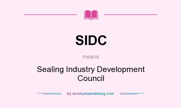 What does SIDC mean? It stands for Sealing Industry Development Council