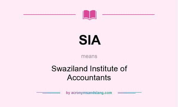 What does SIA mean? It stands for Swaziland Institute of Accountants