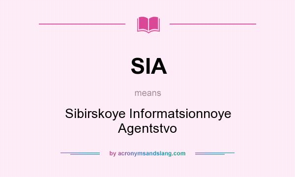 What does SIA mean? It stands for Sibirskoye Informatsionnoye Agentstvo